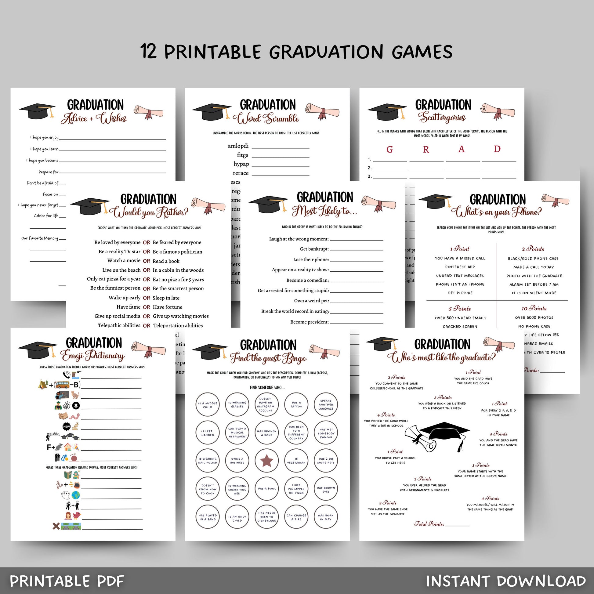 Purchase includes 12 printable graduation party games like emoji pictionary, who is most like the graduate, would you rather, advice and wishes for the grad, what's on your phone, scattergories, and much more! Simply, download, print, and use!